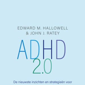 ADHD 2.0. De nieuwe inzichten en strategieën voor een goed leven met afleiding
